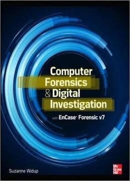 Computer Forensics And Digital Investigation With Encase Forensic V7