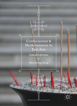 Confucianism And Modernization In East Asia: Critical Reflections