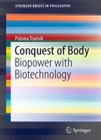 Conquest Of Body: Biopower With Biotechnology