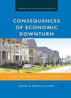 Consequences Of Economic Downturn: Beyond The Usual Economics (Perspectives From Social Economics)