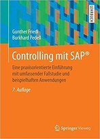 Controlling Mit Sap: Eine Praxisorientierte Einführung Mit Umfassender Fallstudie Und Beispielhaften Anwendungen