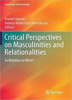 Critical Perspectives On Masculinities And Relationalities: In Relation To What?