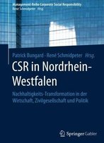Csr In Nordrhein-Westfalen: Nachhaltigkeits-Transformation In Der Wirtschaft, Zivilgesellschaft Und Politik