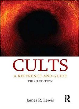 Cults: A Reference And Guide, 3rd Edition