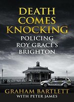 Death Comes Knocking: Policing Roy Grace's Brighton