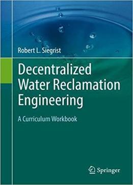 Decentralized Water Reclamation Engineering: A Curriculum Workbook