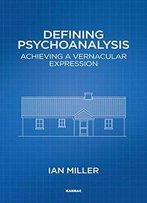 Defining Psychoanalysis: Achieving A Vernacular Expression