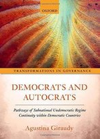 Democrats And Autocrats: Pathways Of Subnational Undemocratic Regime Continuity Within Democratic Countries