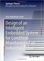 Design Of An Intelligent Embedded System For Condition Monitoring Of An Industrial Robot