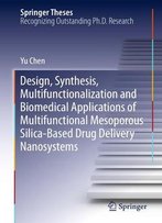 Design, Synthesis, Multifunctionalization And Biomedical Applications Of Multifunctional Mesoporous Silica-Based Drug Delivery