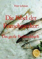 Die Bibel Der Feinschmecker:: Das Große Fischkochbuch