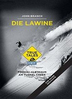 Die Lawine (Dumont True Tales): Freeski-Albtraum Am Tunnel Creek