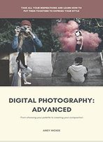 Digital Photography: Advanced (Photography Basics)