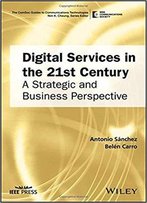 Digital Services In The 21st Century: A Strategic And Business Perspective
