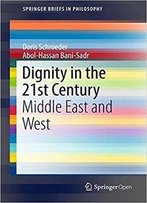 Dignity In The 21st Century: Middle East And West