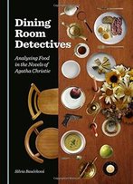 Dining Room Detectives: Analysing Food In The Novels Of Agatha Christie