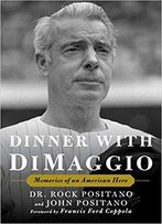 Dinner With Dimaggio: Memories Of An American Hero
