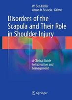 Disorders Of The Scapula And Their Role In Shoulder Injury: A Clinical Guide To Evaluation And Management