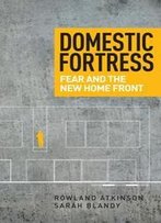 Domestic Fortress : Fear And The New Home Front