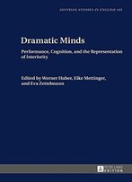 Dramatic Minds: Performance, Cognition, And The Representation Of Interiority