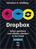 Dropbox: Sicher Speichern Und Effektiv Arbeiten In Der Cloud, Auflage: 2