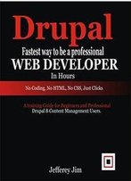Drupal Fastest Way To Be A Professional Web Developer In Hours