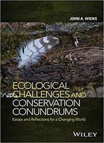 Ecological Challenges And Conservation Conundrums: Essays And Reflections For A Changing World
