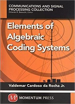 Elements Of Algebraic Coding Systems