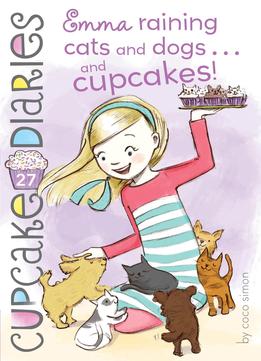 Emma Raining Cats And Dogs . . . And Cupcakes! (cupcake Diaries #27)