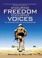 Enduring Freedom, Enduring Voices: Us Operations In Afghanistan (General Military)