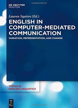 English In Computer-mediated Communication: Variation, Representation, And Change