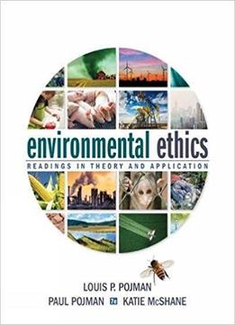 Environmental Ethics: Readings In Theory And Application (7th Edition)