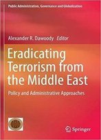 Eradicating Terrorism From The Middle East: Policy And Administrative Approaches
