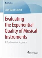 Evaluating The Experiential Quality Of Musical Instruments: A Psychometric Approach