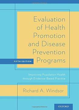 Evaluation Of Health Promotion And Disease Prevention Programs: Improving Population Health Through Evidence-based Practice (5t