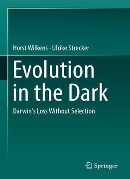 Evolution In The Dark: Darwin's Loss Without Selection