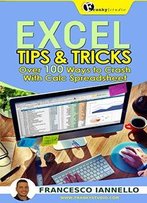 Excel: Tips & Tricks - Over 100 Ways To Crash With Calc Spreadsheet + 2 Bonus Books