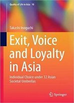 Exit, Voice And Loyalty In Asia: Individual Choice Under 32 Asian Societal Umbrellas