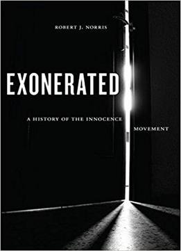 Exonerated: A History Of The Innocence Movement