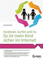 Facebook, Surfen Und Co. So Ist Mein Kind Sicher Im Internet