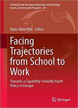 Facing Trajectories From School To Work: Towards A Capability-friendly Youth Policy In Europe