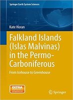 Falkland Islands (Islas Malvinas) In The Permo-Carboniferous: From Icehouse To Greenhouse