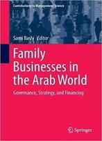Family Businesses In The Arab World: Governance, Strategy, And Financing