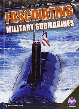 Fascinating Military Submarines (ready For Military Action)