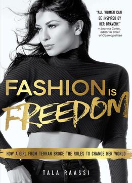 Fashion Is Freedom: A Girl From Tehran And Her Rise To The Runway