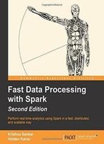 Fast Data Processing With Spark (2nd Revised Edition)