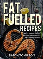 Fat Fuelled Recipes By Simon Tomilson