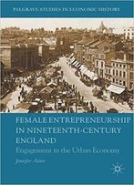 Female Entrepreneurship In Nineteenth-Century England