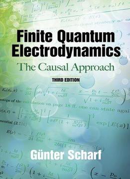 Finite Quantum Electrodynamics: The Causal Approach, Third Edition