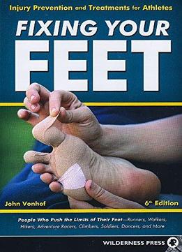 Fixing Your Feet: Injury Prevention And Treatments For Athletes, 6th Edition